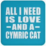 All I Need Is Love And A Cymric Cat - Drink Coaster