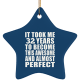 32nd Birthday Took 32 Years To Become Awesome & Perfect - Star Ornament