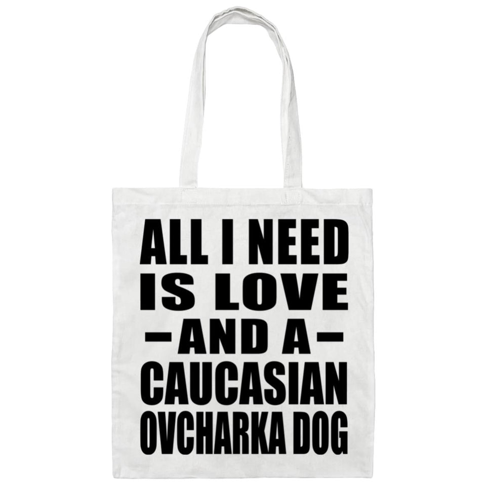 All I Need Is Love And A Caucasian Ovcharka Dog - Tote Bag White