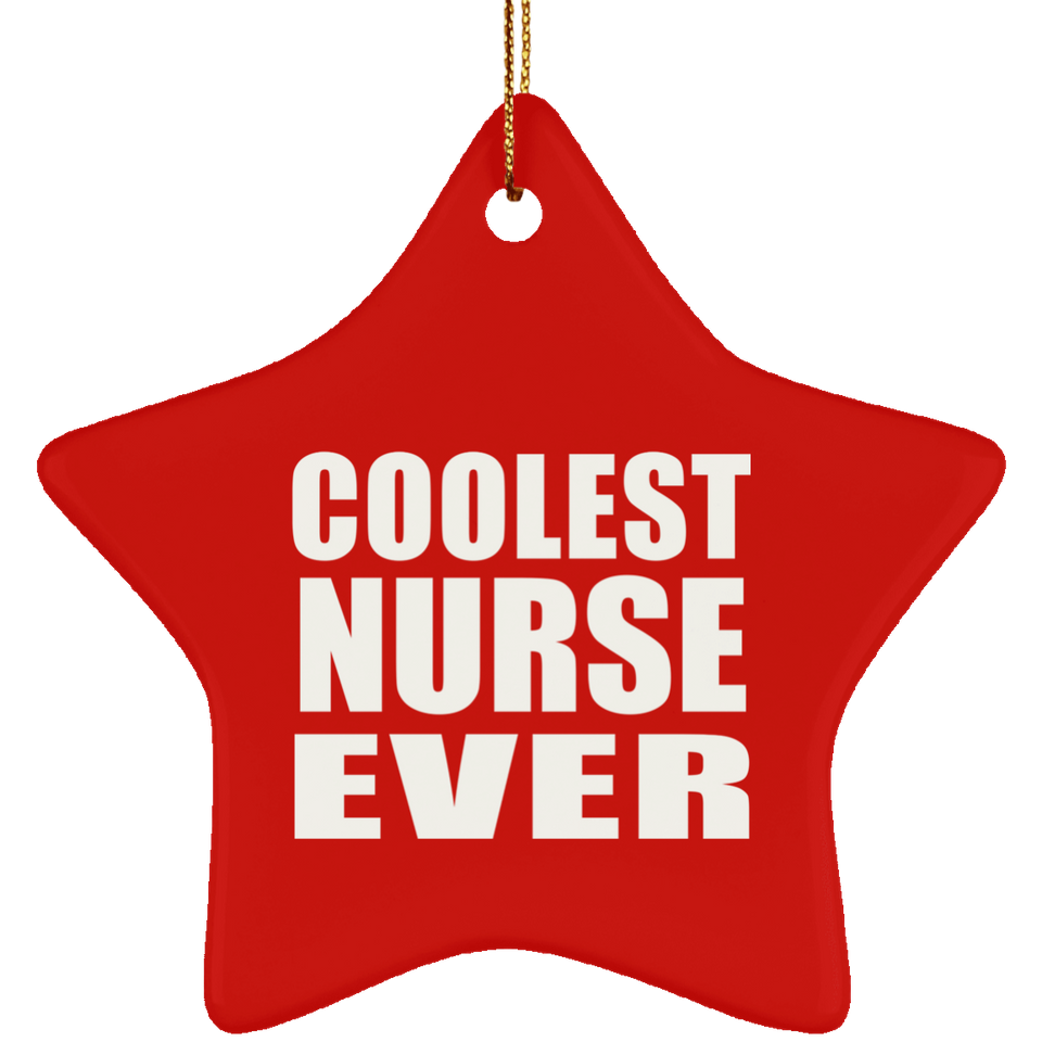 Coolest Nurse Ever - Star Ornament