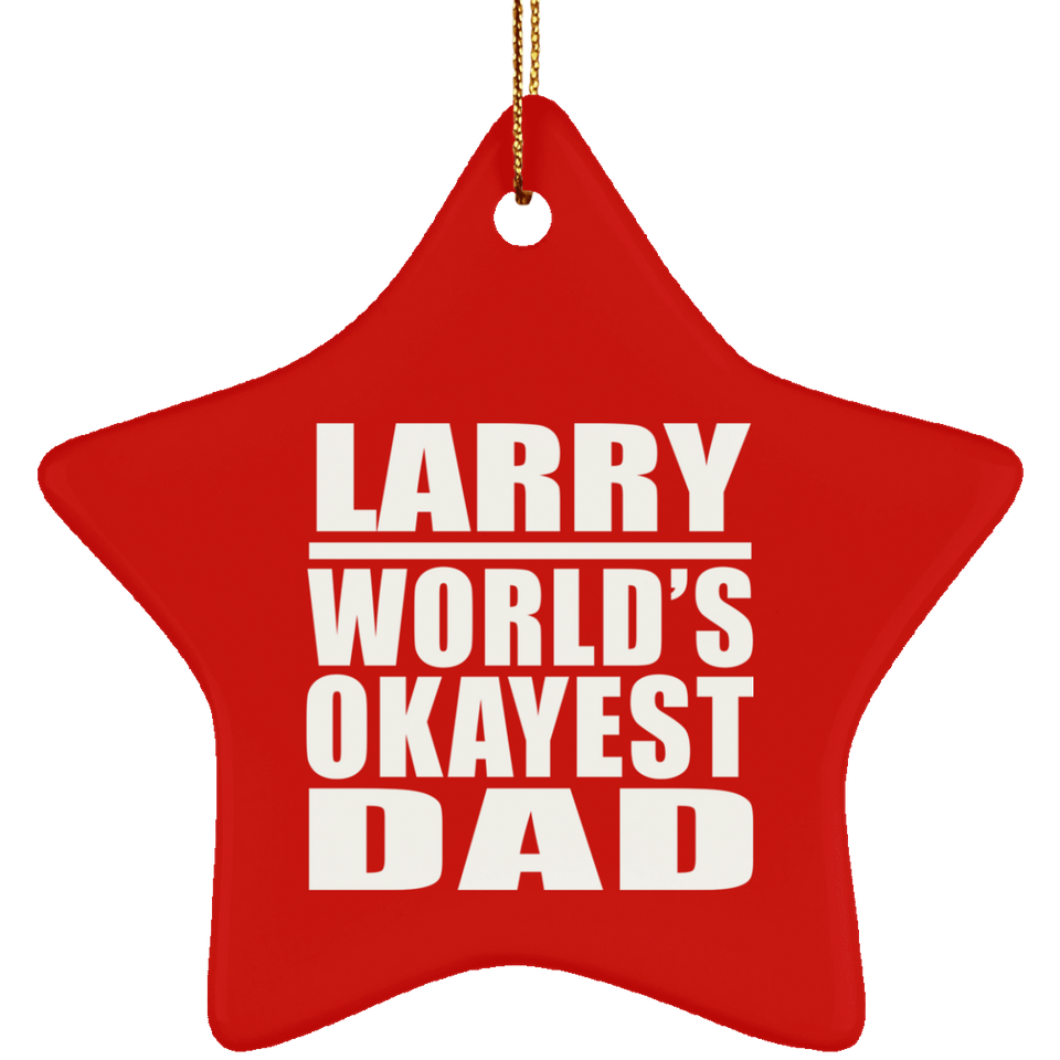 Larry World's Okayest Dad - Star Ornament