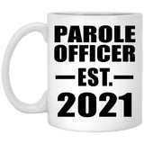 Parole Officer Established EST. 2021 - 11oz Coffee Mug