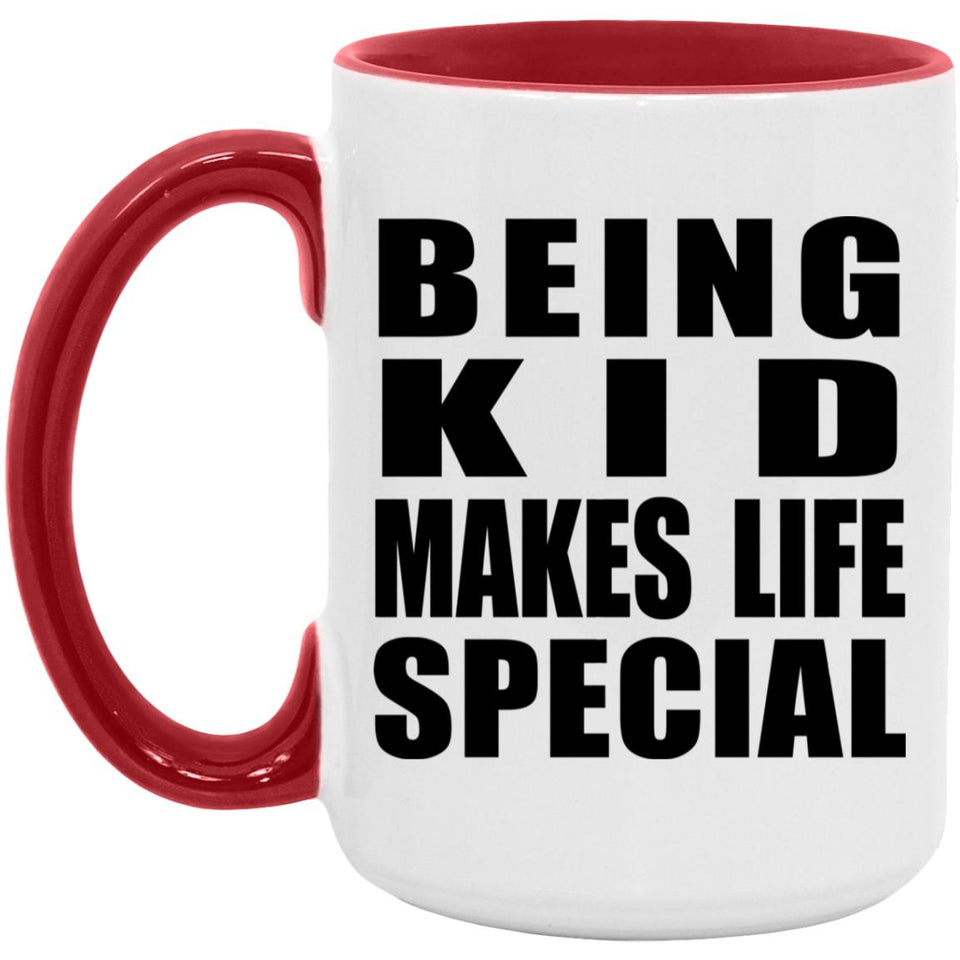Being Kid Makes Life Special - 15oz Accent Mug Red