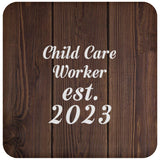 Child Care Worker Established Est. 2023 - Drink Coaster D
