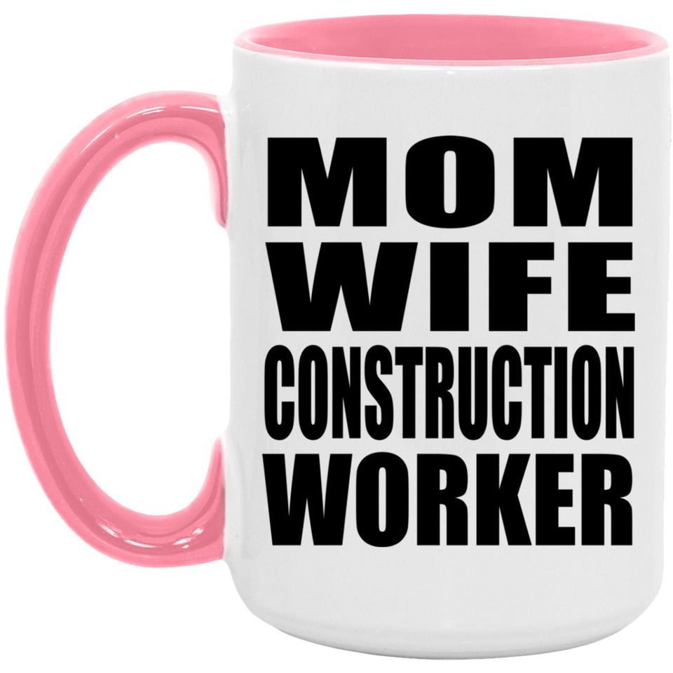 Mom Wife Construction Worker - 15oz Accent Mug Pink
