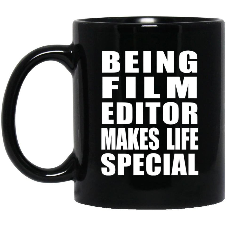 Being Film Editor Makes Life Special - 11oz Coffee Mug Black