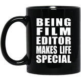 Being Film Editor Makes Life Special - 11oz Coffee Mug Black