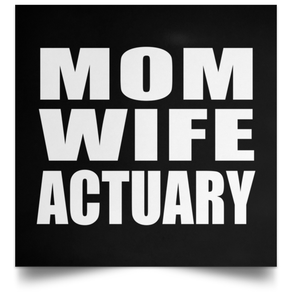 Mom Wife Actuary - Poster Square