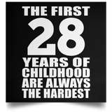 First 28 Years of Childhood Are The Hardest - Poster Square