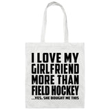 I Love My Girlfriend More Than Field Hockey - Tote Bag White