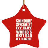 Skincare Specialist By Day World's Best Dad By Night - Star Ornament