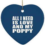 All I Need Is Love And My Poppy - Heart Ornament