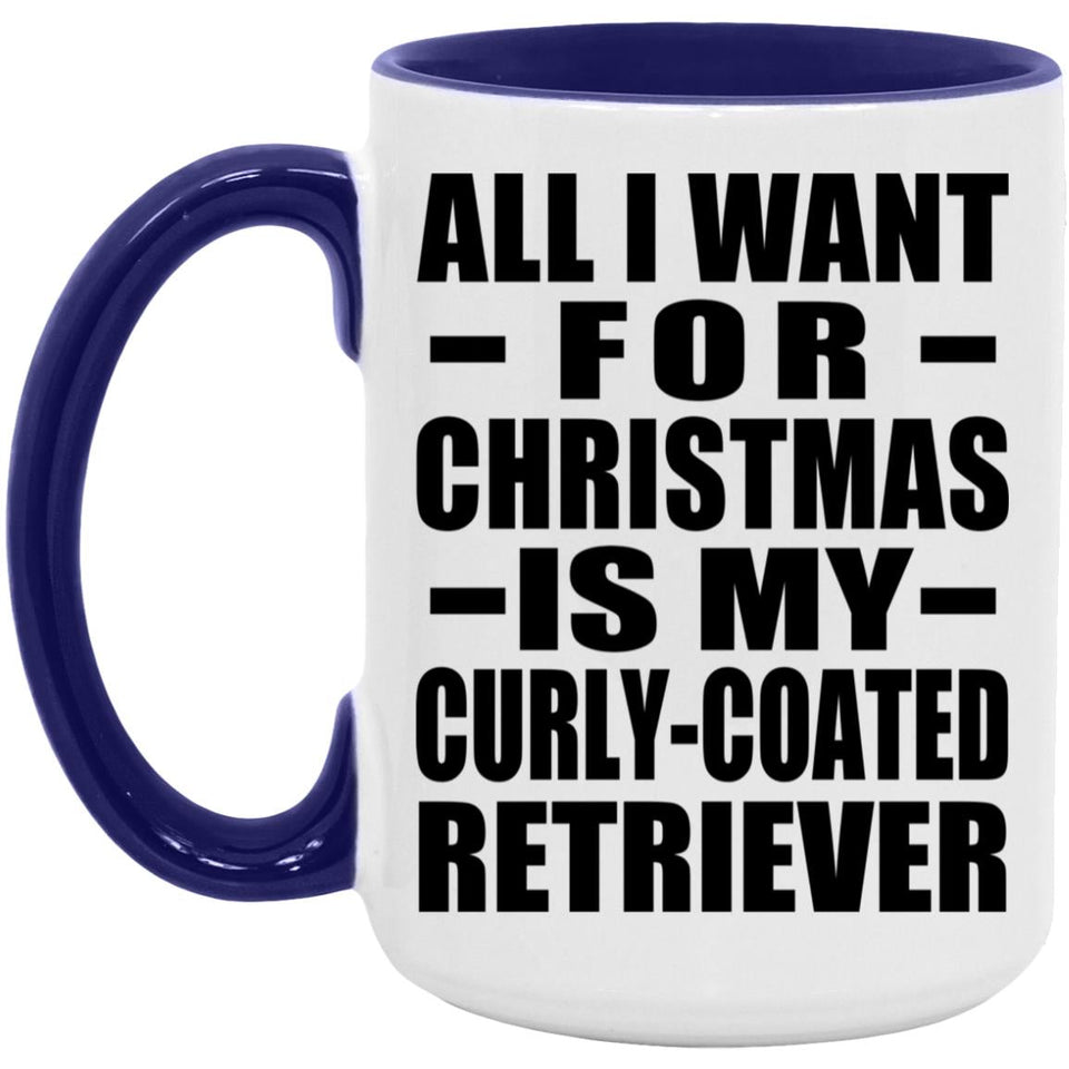 All I Want For Christmas Is My Curly-Coated Retriever - 15oz Accent Mug Purple
