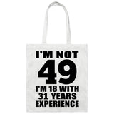 49th Birthday I'm Not 49 I'm 18 With 31 Years Experience - Tote Bag White