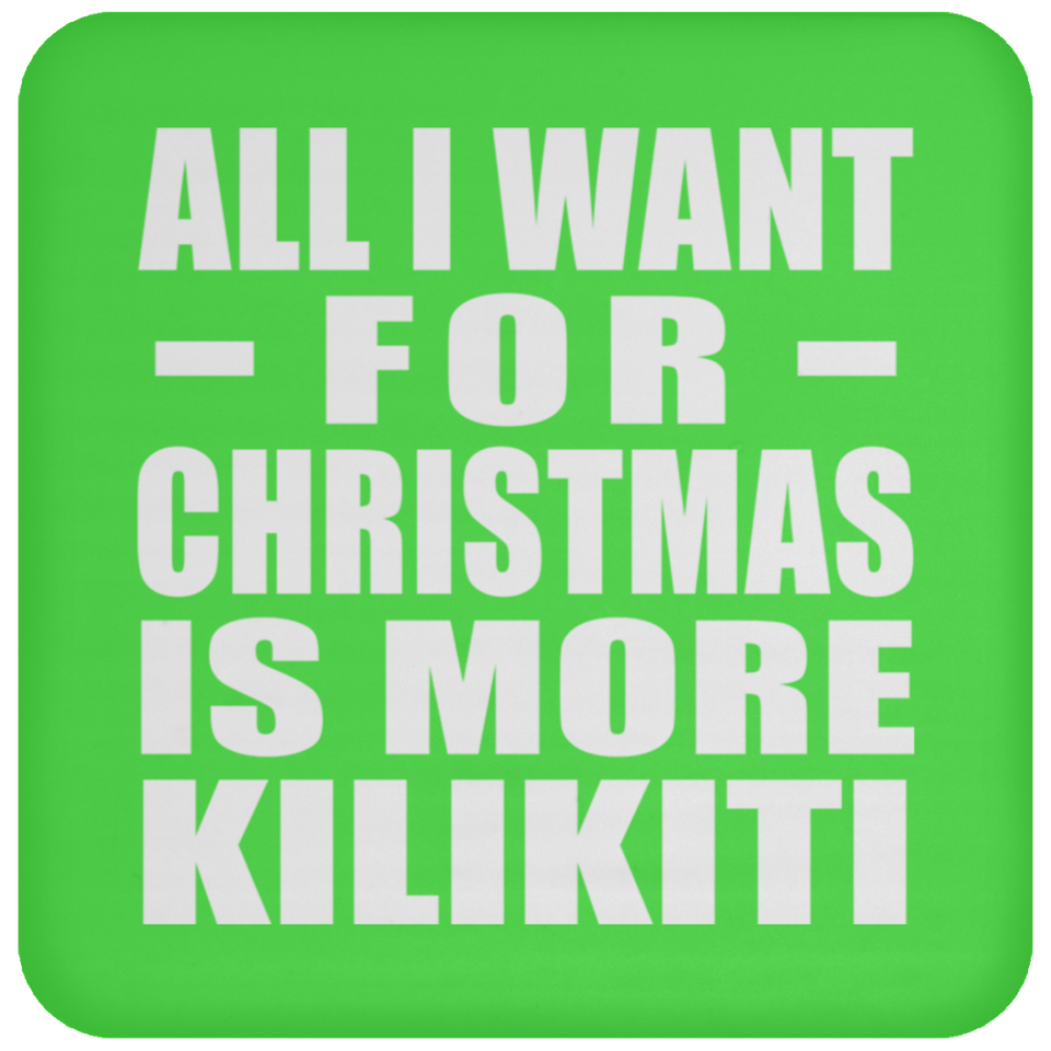 All I Want For Christmas Is More Kilikiti - Coaster