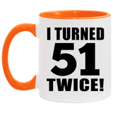 102nd Birthday I Turned 51 Twice - 11oz Accent Mug Orange