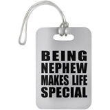 Being Nephew Makes Life Special - Luggage Bag Tag