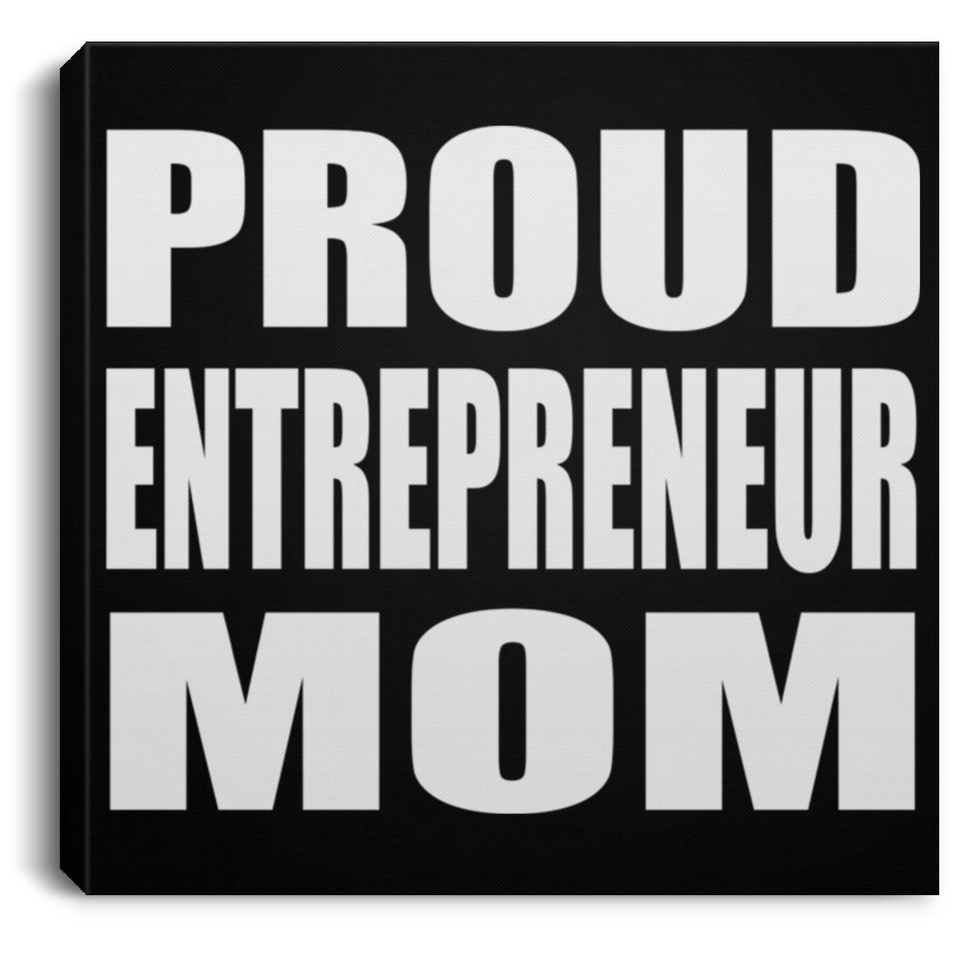 Proud Entrepreneur Mom - Canvas Square