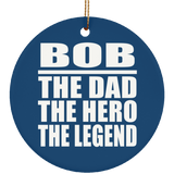 Bob The Dad The Hero The Legend - Circle Ornament