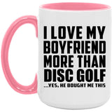 I Love My Boyfriend More Than Disc Golf - 15oz Accent Mug Pink
