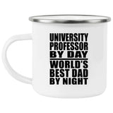 University Professor By Day World's Best Dad By Night - 12oz Camping Mug
