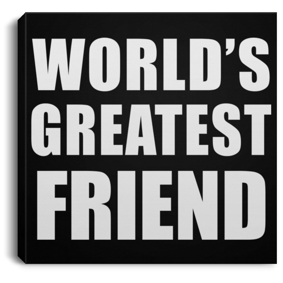 World's Greatest Friend - Canvas Square
