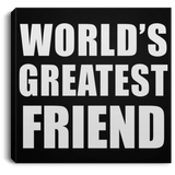 World's Greatest Friend - Canvas Square