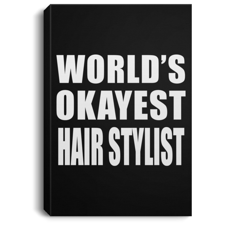 World's Okayest Hair Stylist - Canvas Portrait