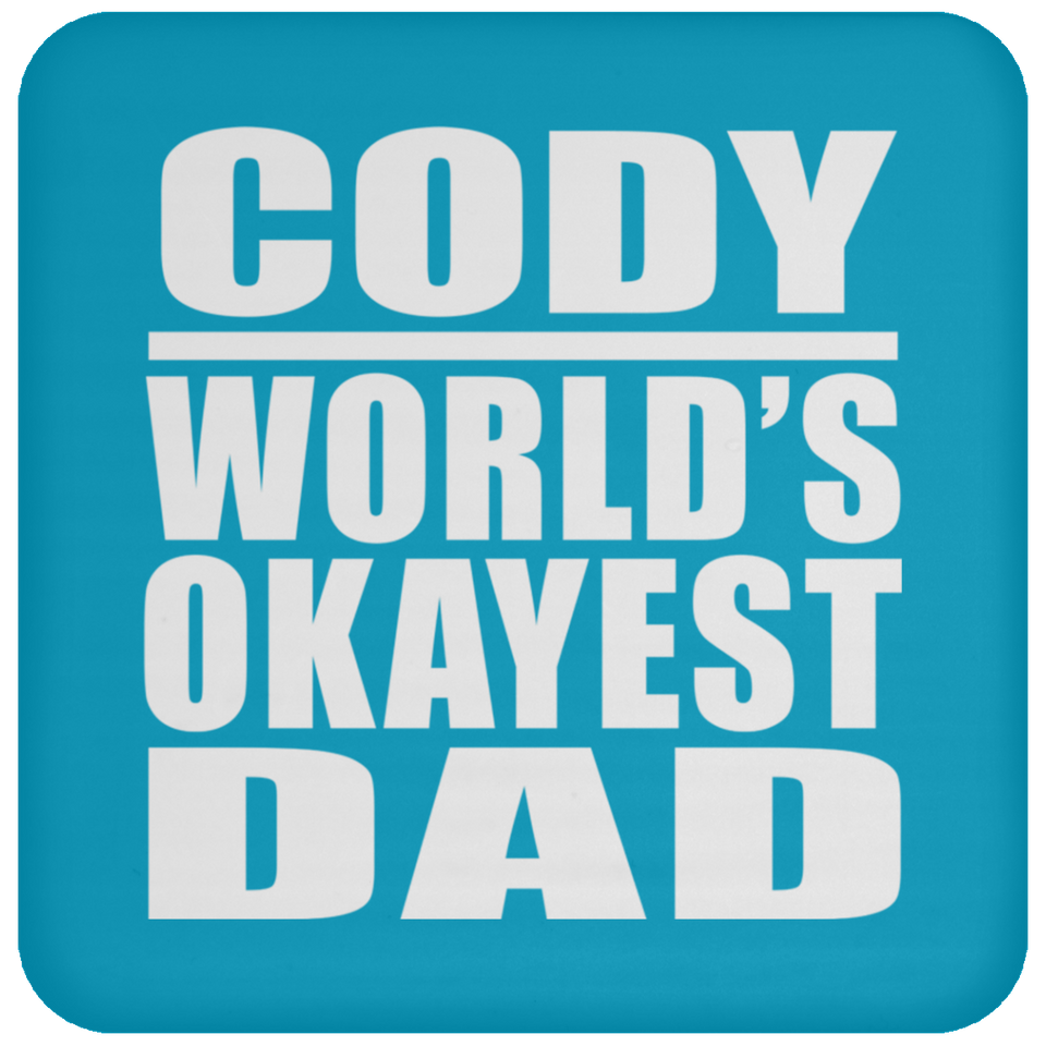 Cody World's Okayest Dad - Drink Coaster