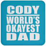 Cody World's Okayest Dad - Drink Coaster