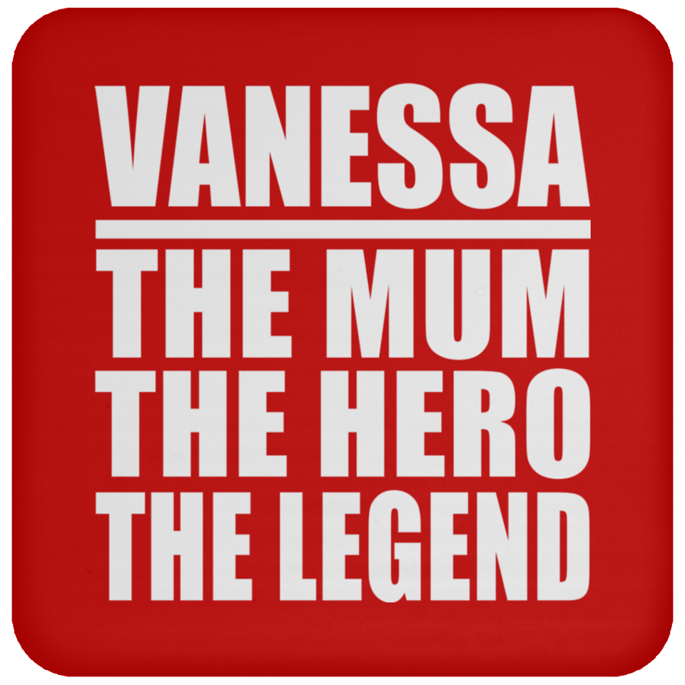 Vanessa The Mum The Hero The Legend - Drink Coaster