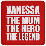 Vanessa The Mum The Hero The Legend - Drink Coaster