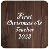 First Christmas As Teacher 2023 - Drink Coaster D