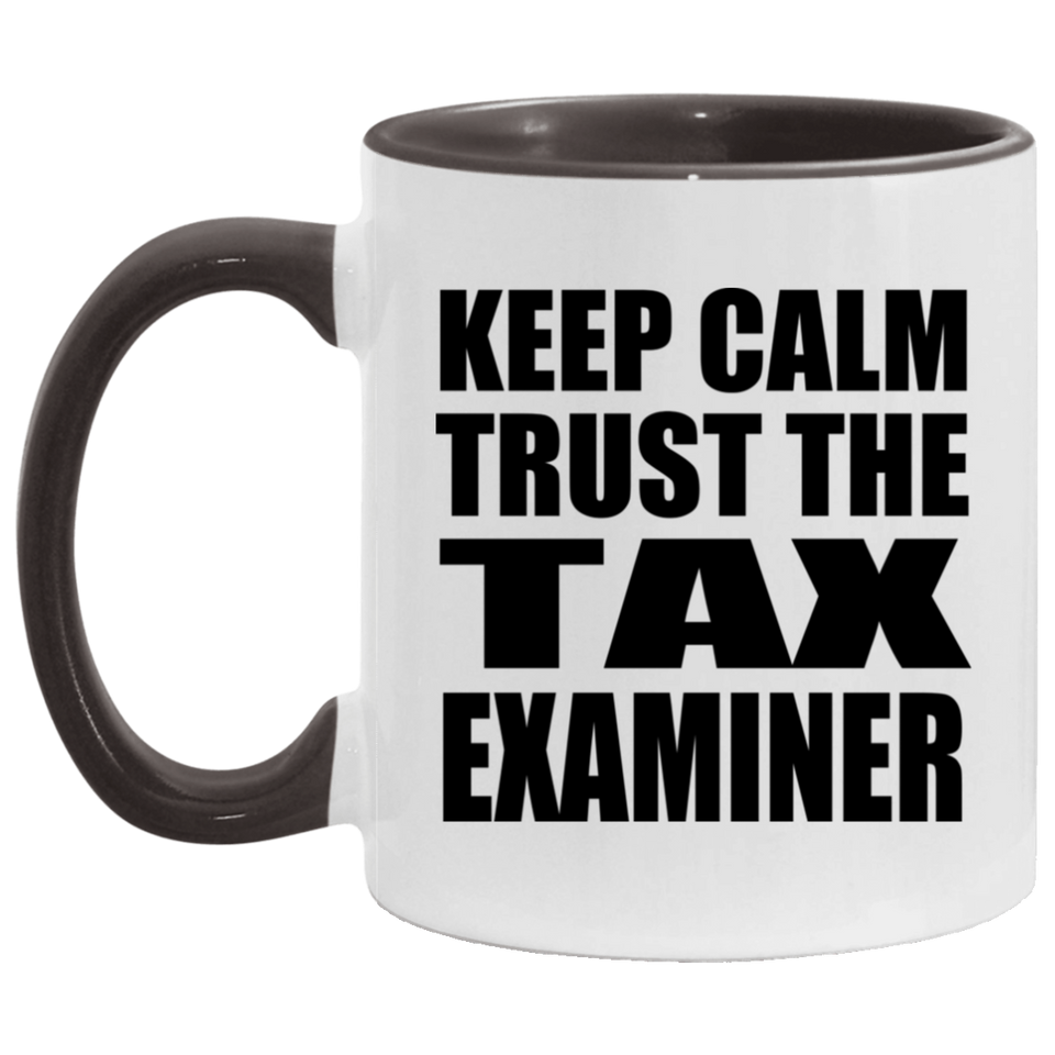 Keep Calm and Trust The Tax Examiner - 11oz Accent Mug Black
