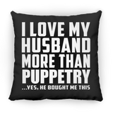 I Love My Husband More Than Puppetry - Throw Pillow Black