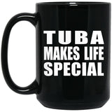 Tuba Makes Life Special - 15oz Coffee Mug Black