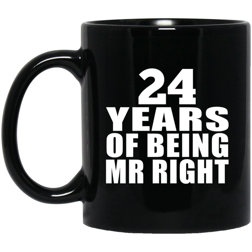 24th Anniversary 24 Years Of Being Mr Right - 11 Oz Coffee Mug Black