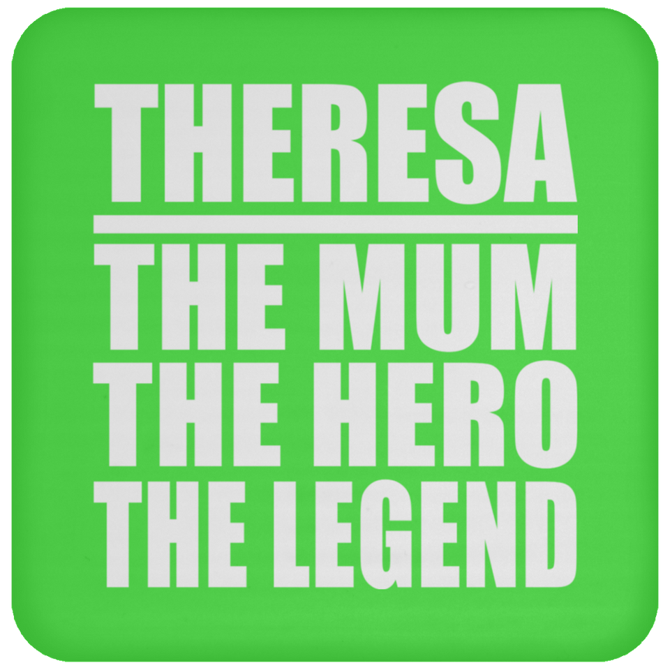 Theresa The Mum The Hero The Legend - Drink Coaster