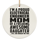 Proud Electrical Engineer Mom Of Awesome Daughter - Circle Ornament