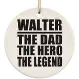 Walter The Dad The Hero The Legend - Circle Ornament