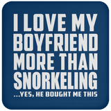 I Love My Boyfriend More Than Snorkeling - Drink Coaster