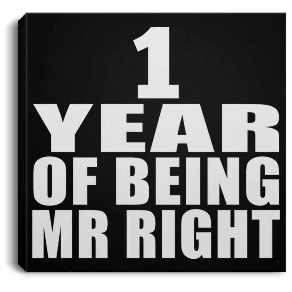 1st Anniversary 1 Year Of Being Mr Right - Canvas Square