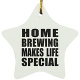 Home Brewing Makes Life Special - Star Ornament