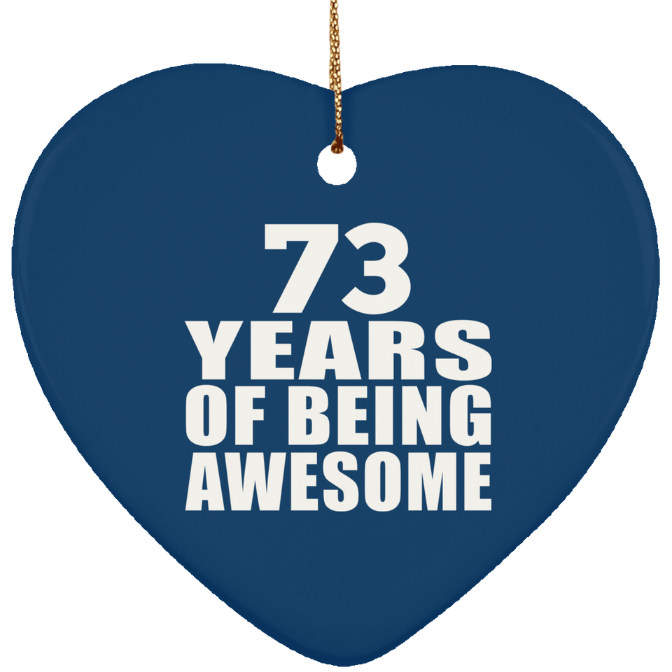 73rd Birthday 73 Years Of Being Awesome - Heart Ornament