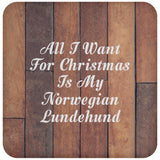 All I Want For Christmas Is My Norwegian Lundehund - Drink Coaster E