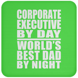 Corporate Executive By Day World's Best Dad By Night - Drink Coaster