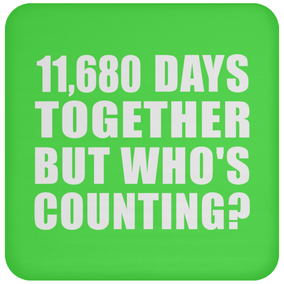 32nd Anniversary 11,680 Days Together But Who's Counting - Drink Coaster
