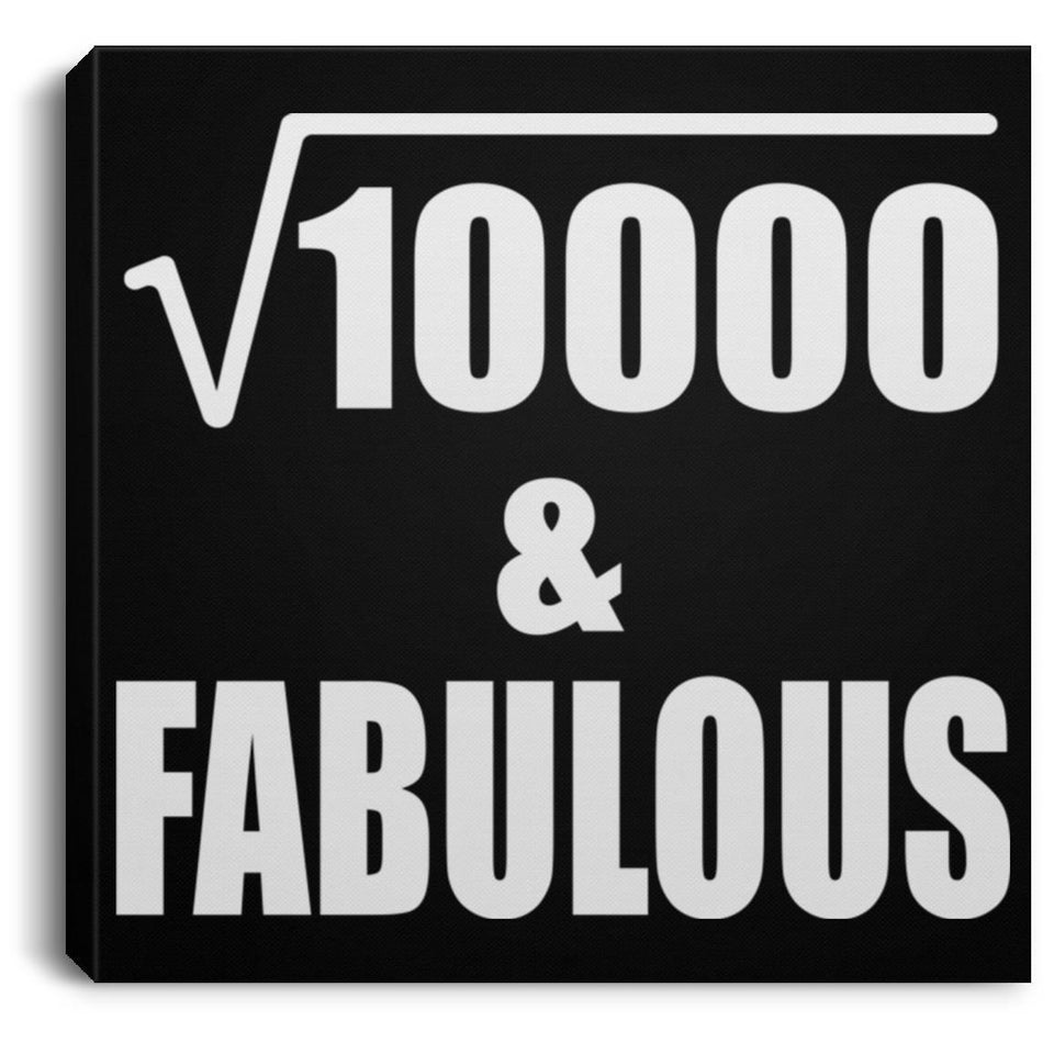100th Birthday Square Root of 10000 & Fabulous - Canvas Square