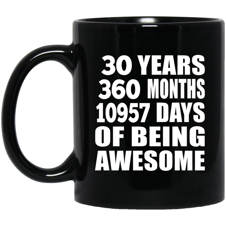 30th Birthday 30 Years 360 Months 10957 Days Of Awesome - 11oz Coffee Mug Black