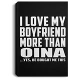 I Love My Boyfriend More Than Oina - Canvas Portrait
